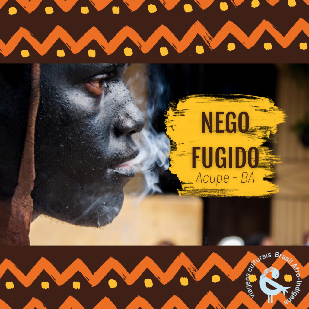NEGO FUGIDO- Afroturismo Acupe - Terra quente
