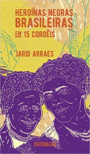 Livros Mulheres negras para ler em 2022 - Heroínas Negras Brasileiras em 15 cordéias - Jarid Arraes